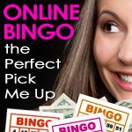 Online Bingo the 'Perfect Pick Me Up’ 